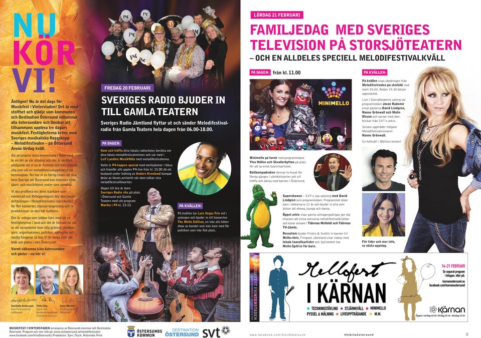 Festligheterna kröns med Sveriges musikaliska flaggskepp Melodifestivalen på Östersund Arena lördag kväll.