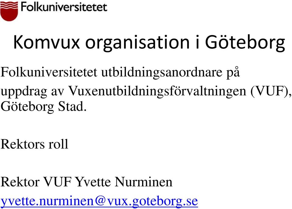 Vuxenutbildningsförvaltningen (VUF), Göteborg Stad.