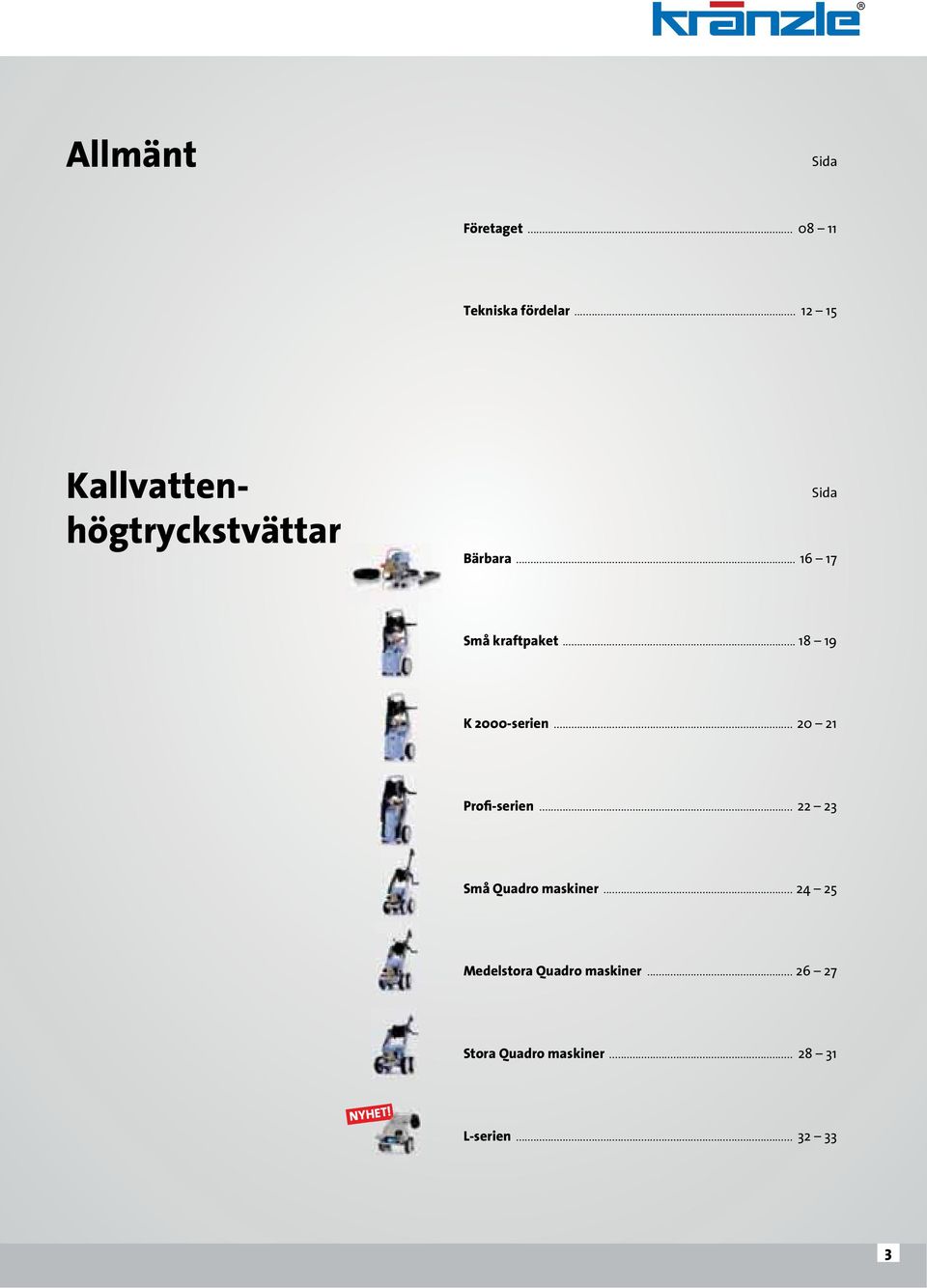 .. 18 19 K 2000-serien... 20 21 Profi-serien... 22 23 Små Quadro maskiner.