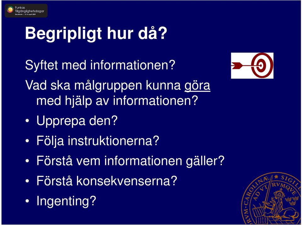 informationen? Upprepa den? Följa instruktionerna?