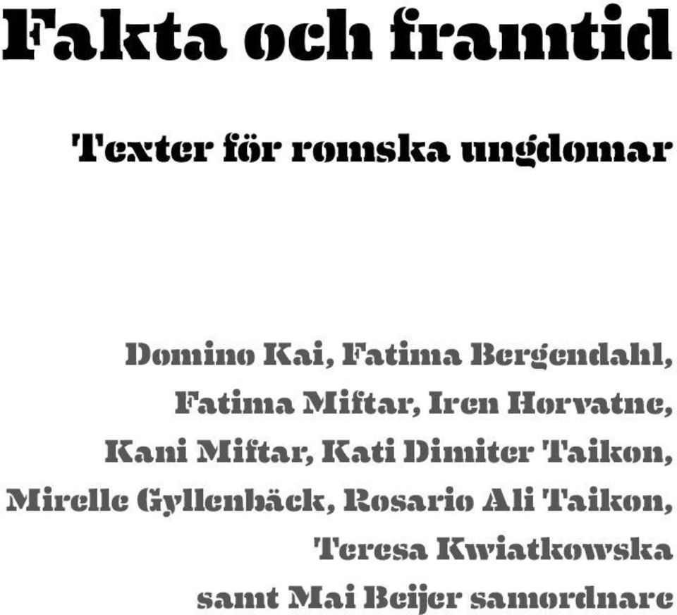 Miftar, Kati Dimiter Taikon, Mirelle Gyllenbäck, Rosario