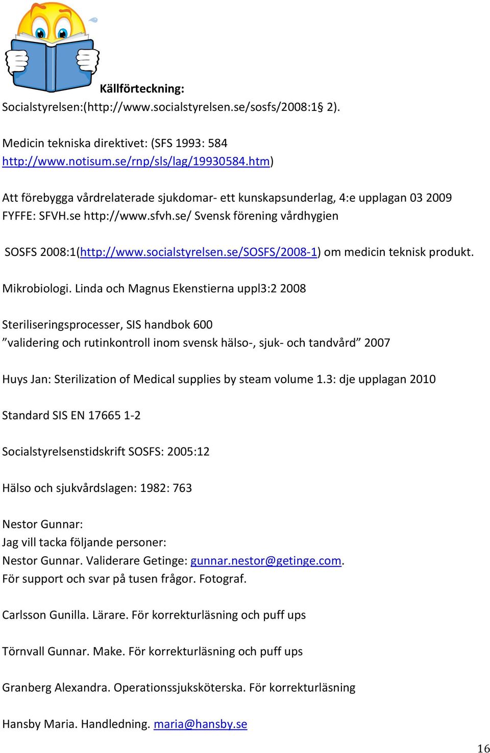 se/SOSFS/2008-1) om medicin teknisk produkt. Mikrobiologi.