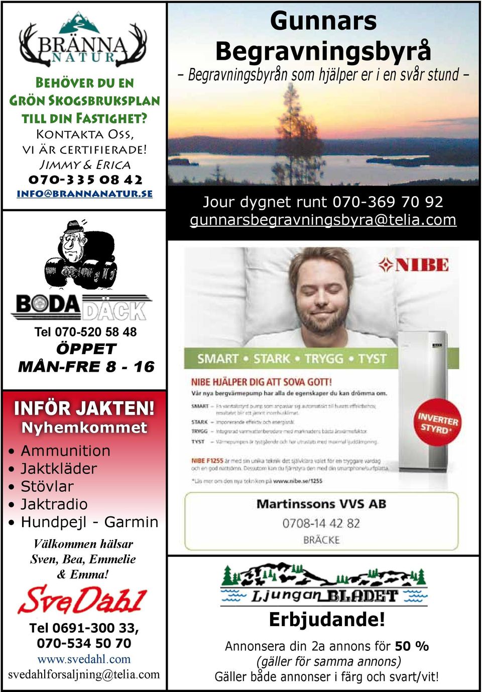 com Tel 070-520 58 48 ÖPPET MÅN-FRE 8-16 Inför jakten!