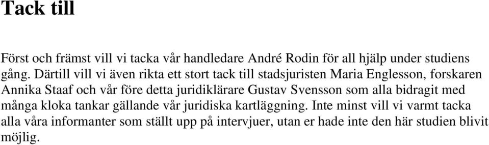 detta juridiklärare Gustav Svensson som alla bidragit med många kloka tankar gällande vår juridiska kartläggning.