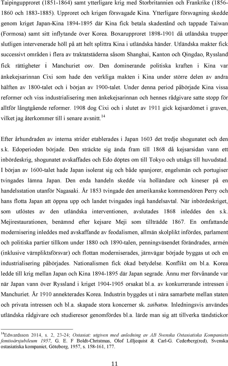 Boxarupproret 1898-1901 då utländska trupper slutligen intervenerade höll på att helt splittra Kina i utländska händer.