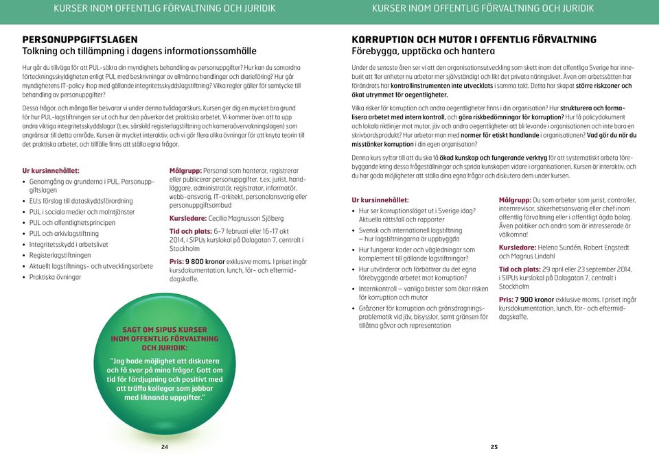 Hur går myndighetens IT-policy ihop med gällande integritetsskyddslagstiftning? Vilka regler gäller för samtycke till behandling av personuppgifter?