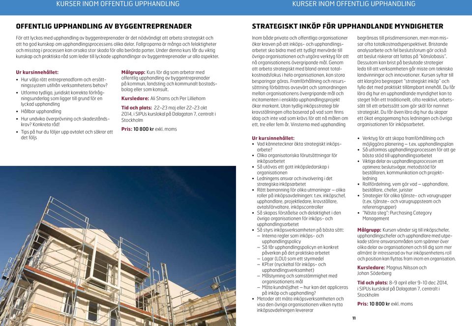Fallgroparna är många och felaktigheter och misstag i processen kan orsaka stor skada för alla berörda parter.