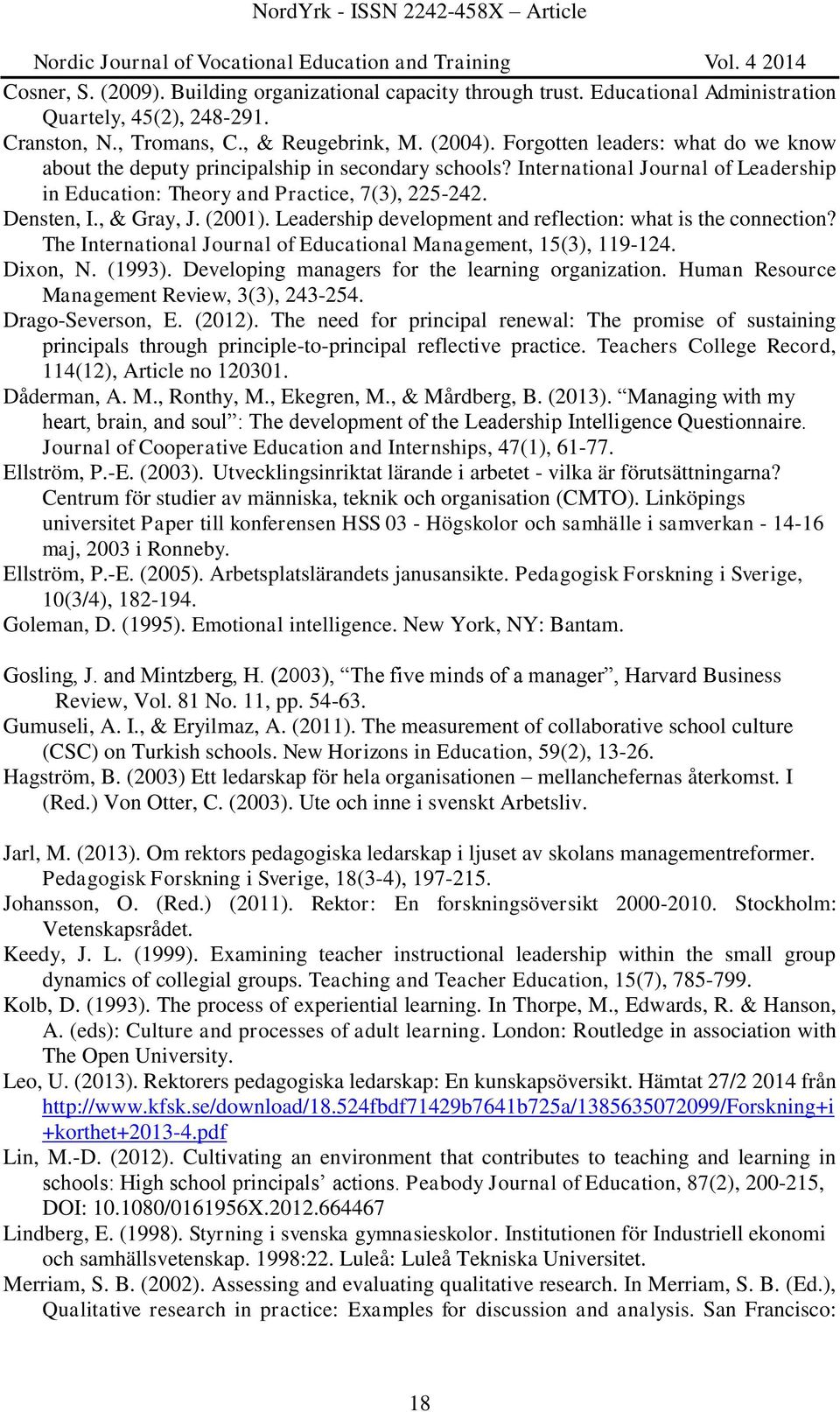 (2001). Leadership development and reflection: what is the connection? The International Journal of Educational Management, 15(3), 119-124. Dixon, N. (1993).