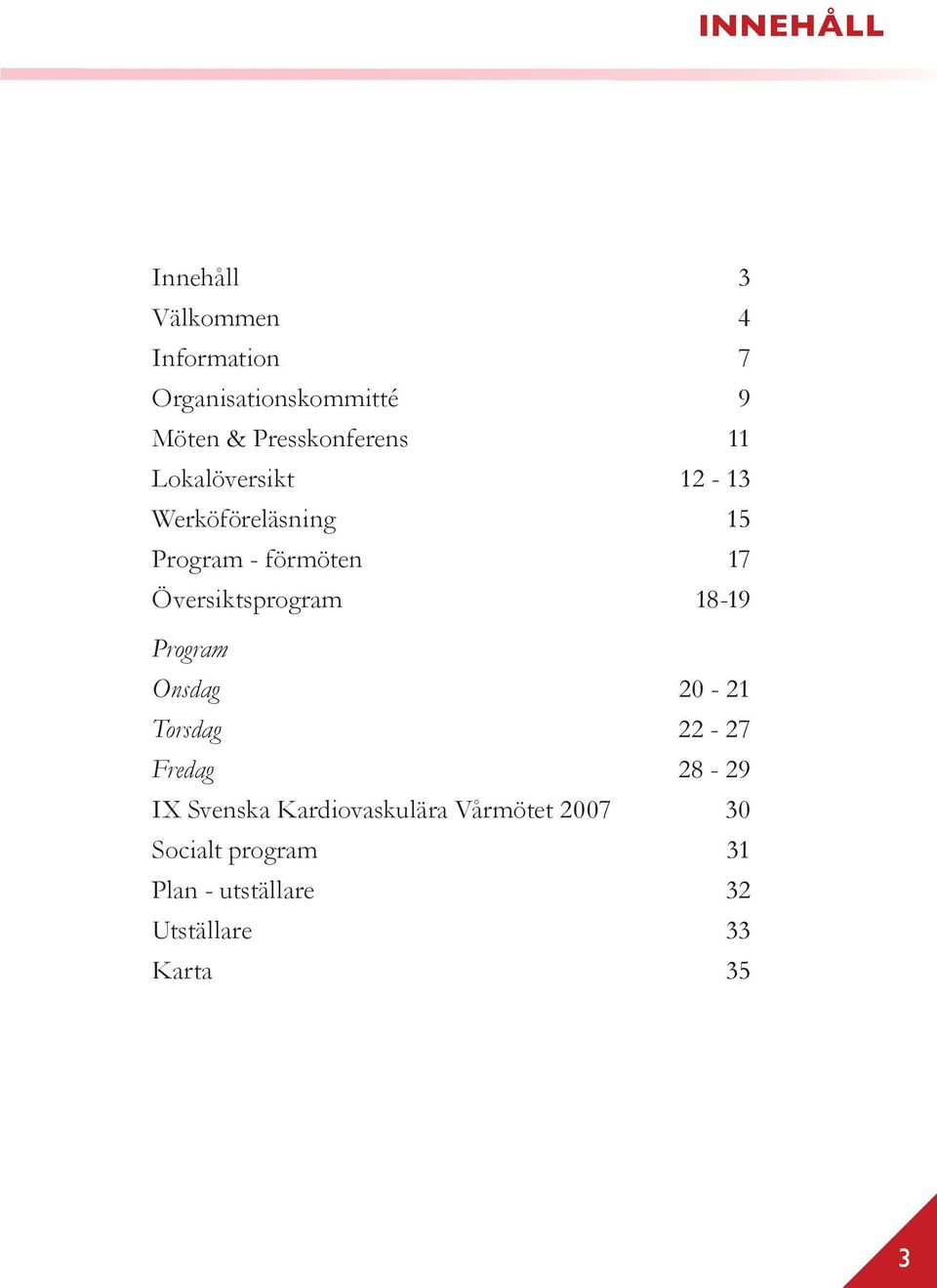 Översiktsprogram 1819 Program Onsdag 20 21 Torsdag 22 27 Fredag 28 29 IX Svenska