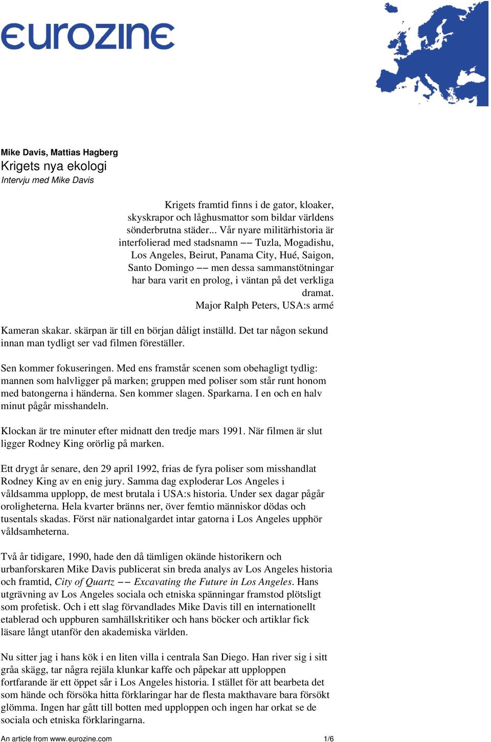 väntan på det verkliga dramat. Major Ralph Peters, USA:s armé Kameran skakar. skärpan är till en början dåligt inställd. Det tar någon sekund innan man tydligt ser vad filmen föreställer.