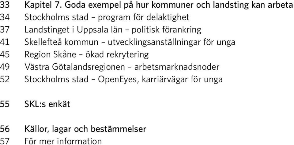 Landstinget i Uppsala län politisk förankring 41 Skellefteå kommun utvecklingsanställningar för unga 45