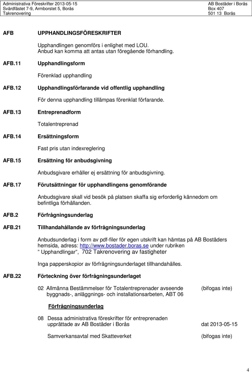 14 Ersättningsform Fast pris utan indexreglering AFB.