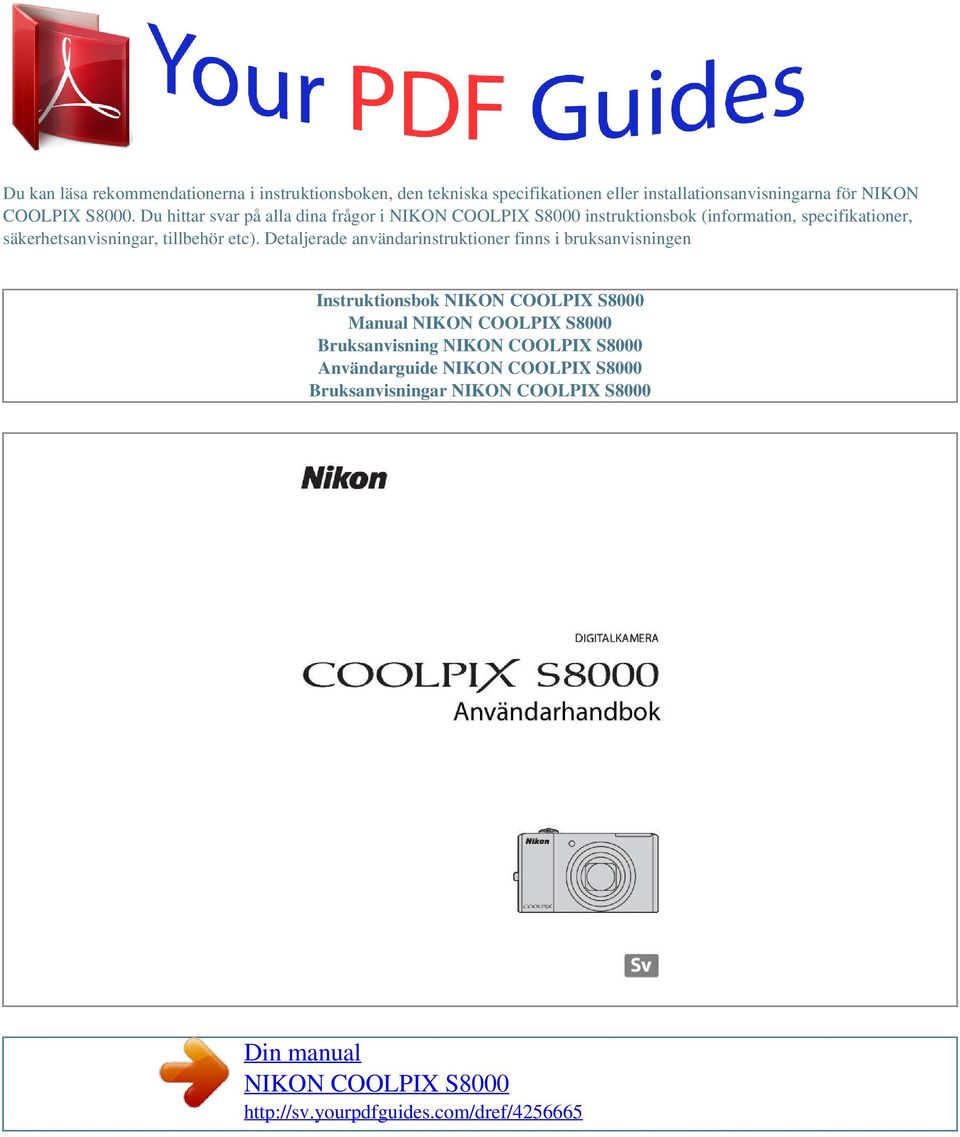 Detaljerade användarinstruktioner finns i bruksanvisningen Instruktionsbok NIKON COOLPIX S8000 Manual NIKON COOLPIX S8000 Bruksanvisning NIKON