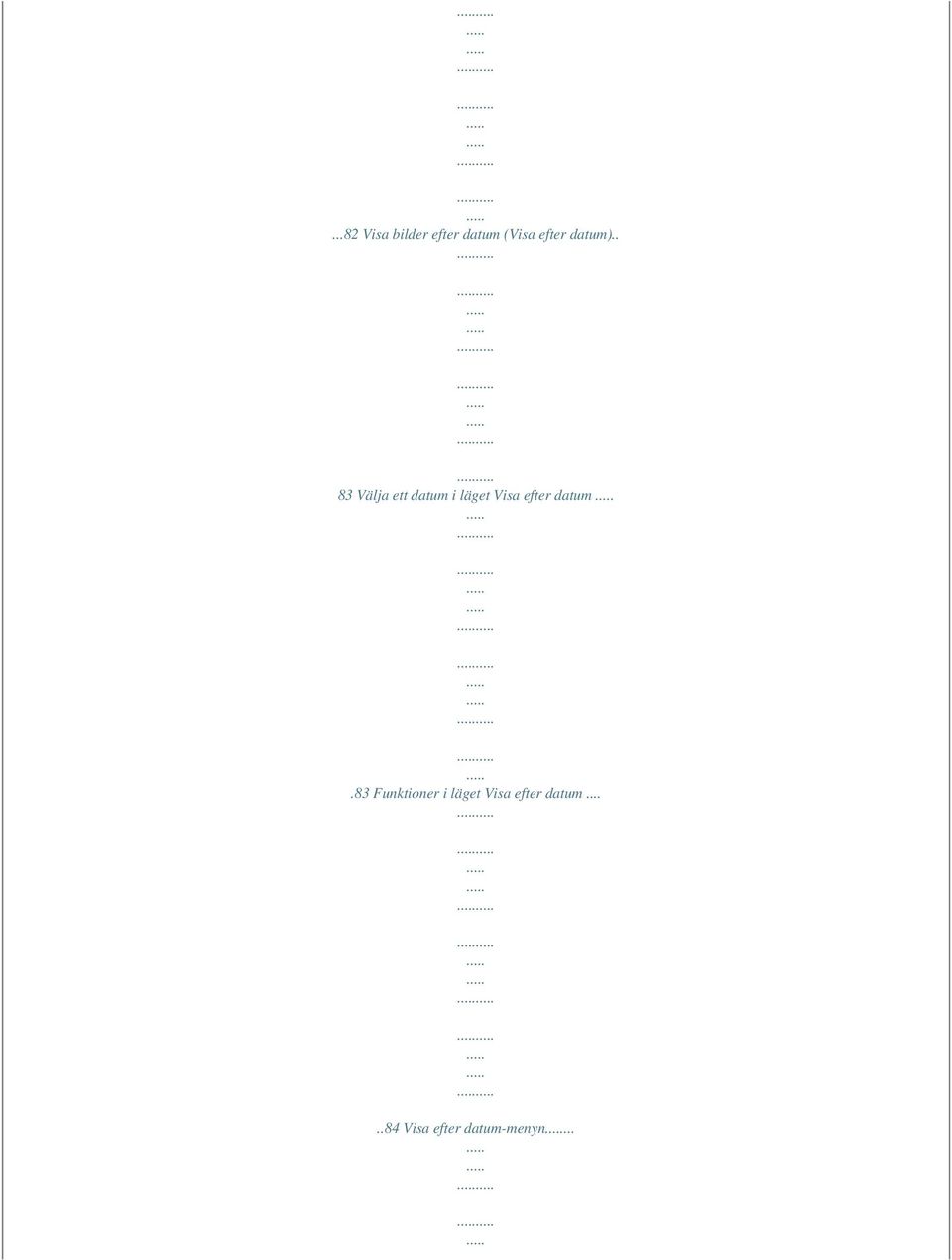 . 83 Välja ett datum i läget Visa efter