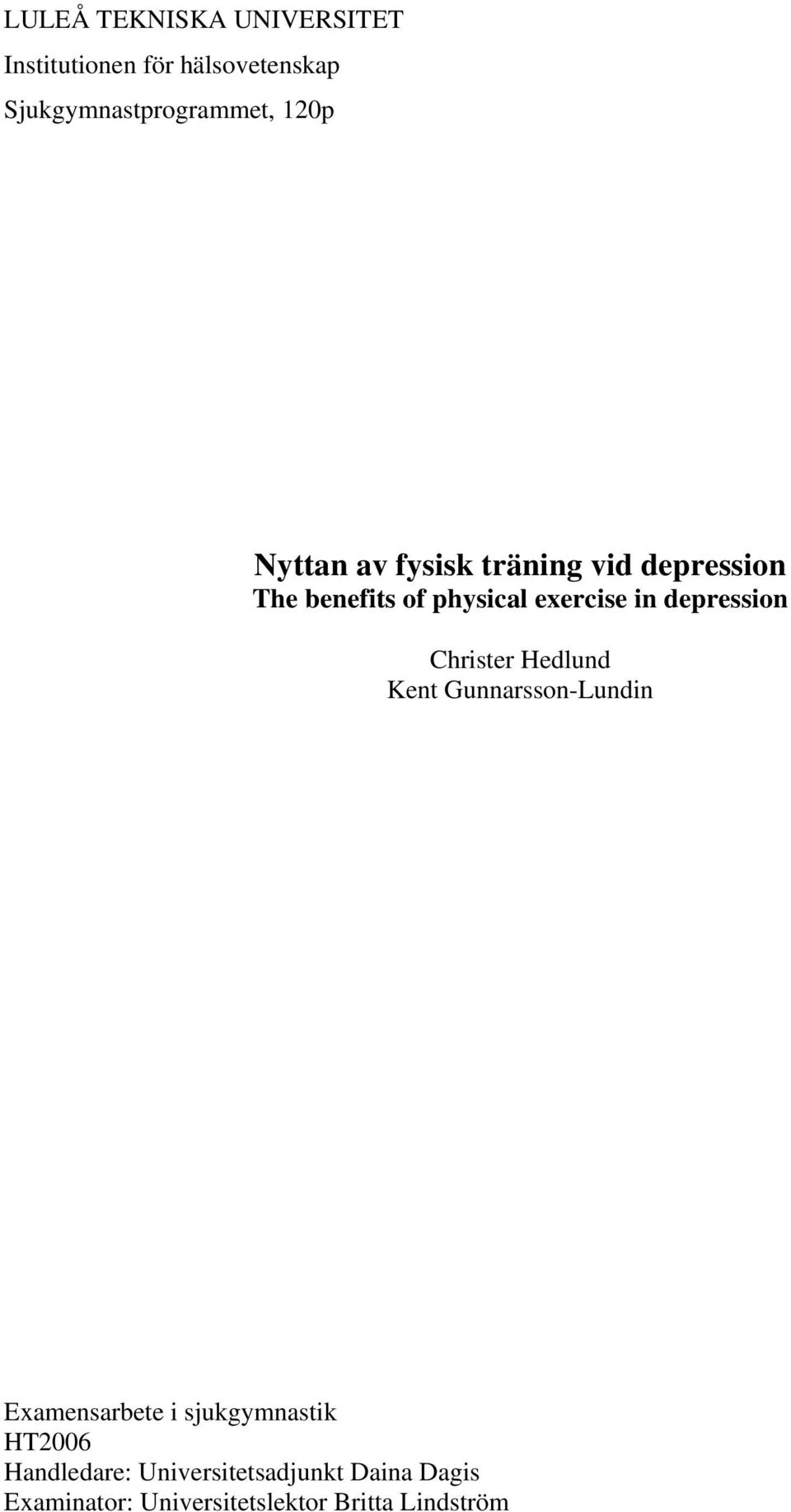 depression Christer Hedlund Kent Gunnarsson-Lundin Examensarbete i sjukgymnastik