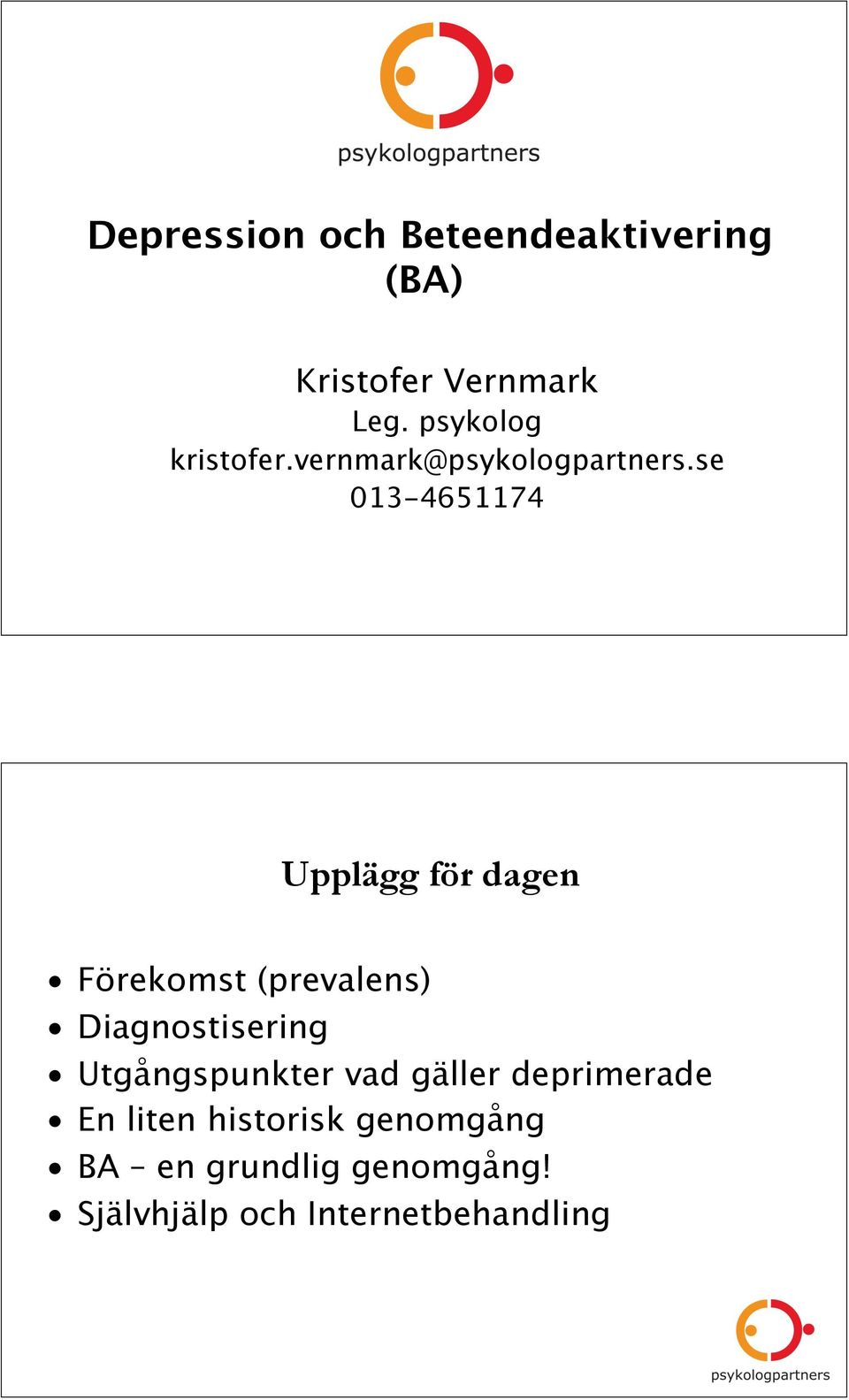 se 013-4651174 Upplägg för dagen Förekomst (prevalens) Diagnostisering