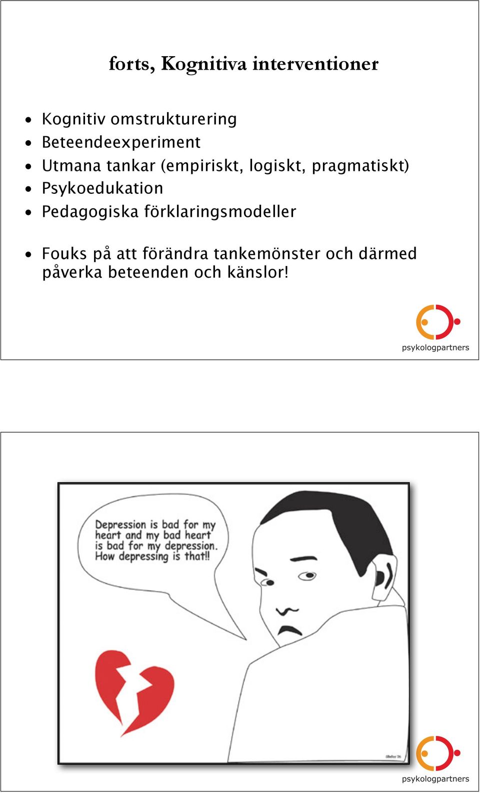 pragmatiskt) Psykoedukation Pedagogiska förklaringsmodeller