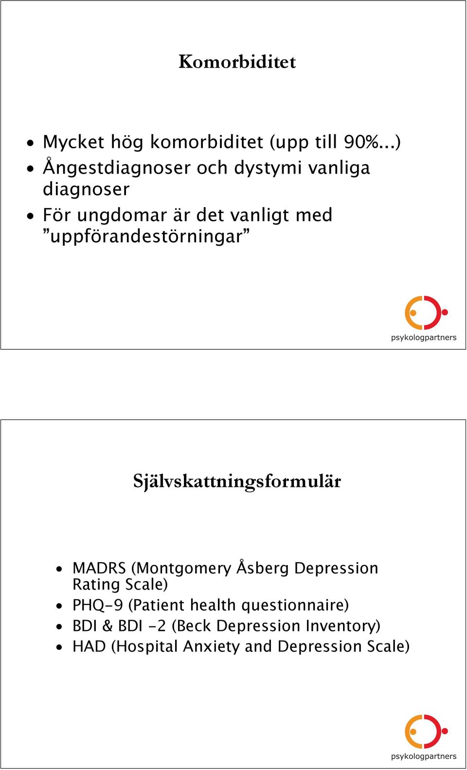 uppförandestörningar Självskattningsformulär MADRS (Montgomery Åsberg Depression Rating