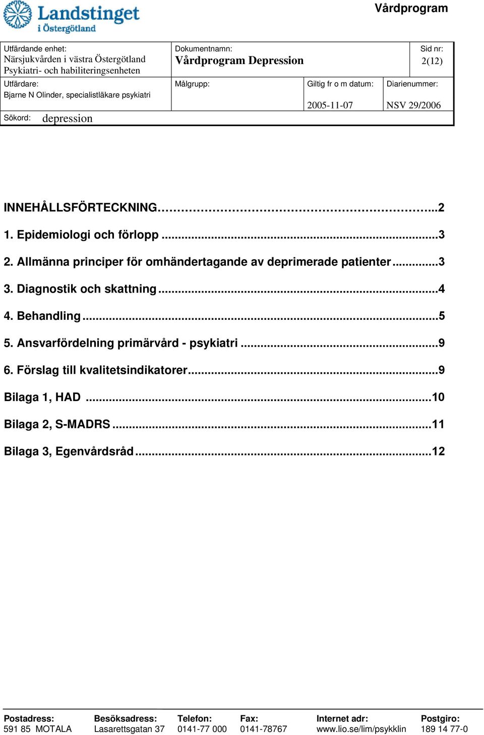 Diagnostik och skattning...4 4. Behandling...5 5. Ansvarfördelning primärvård - psykiatri.