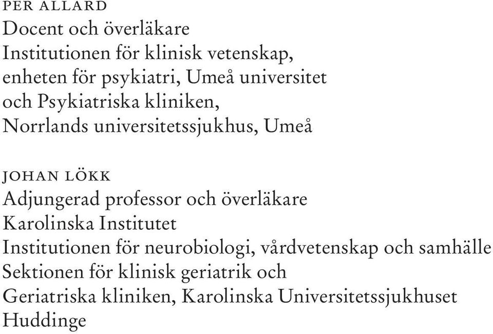 professor och överläkare Karolinska Institutet Institutionen för neurobiologi, vårdvetenskap och