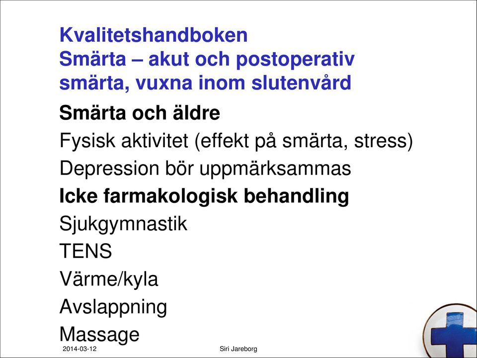 smärta, stress) Depression bör uppmärksammas Icke