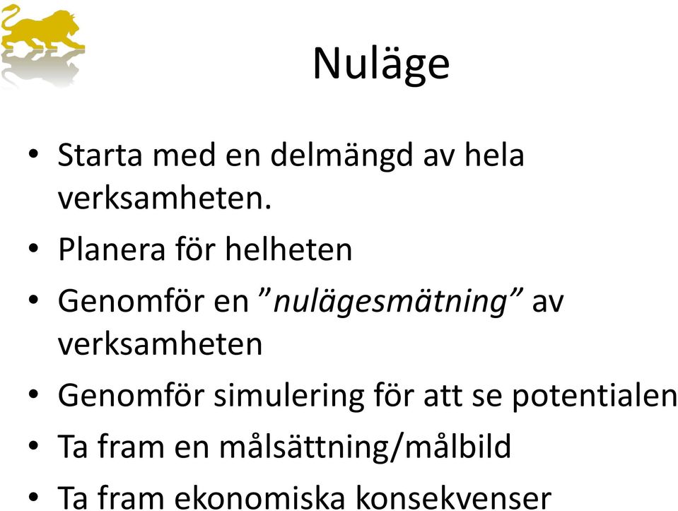 verksamheten Genomför simulering för att se potentialen