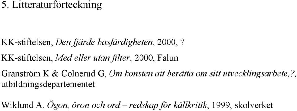 G, Om konsten att berätta om sitt utvecklingsarbete,?