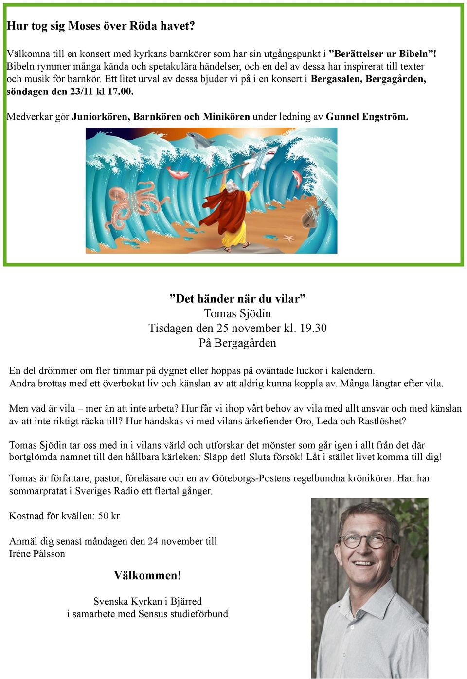 Ett litet urval av dessa bjuder vi på i en konsert i Bergasalen, Bergagården, söndagen den 23/11 kl 17.00. Medverkar gör Juniorkören, Barnkören och Minikören under ledning av Gunnel Engström.