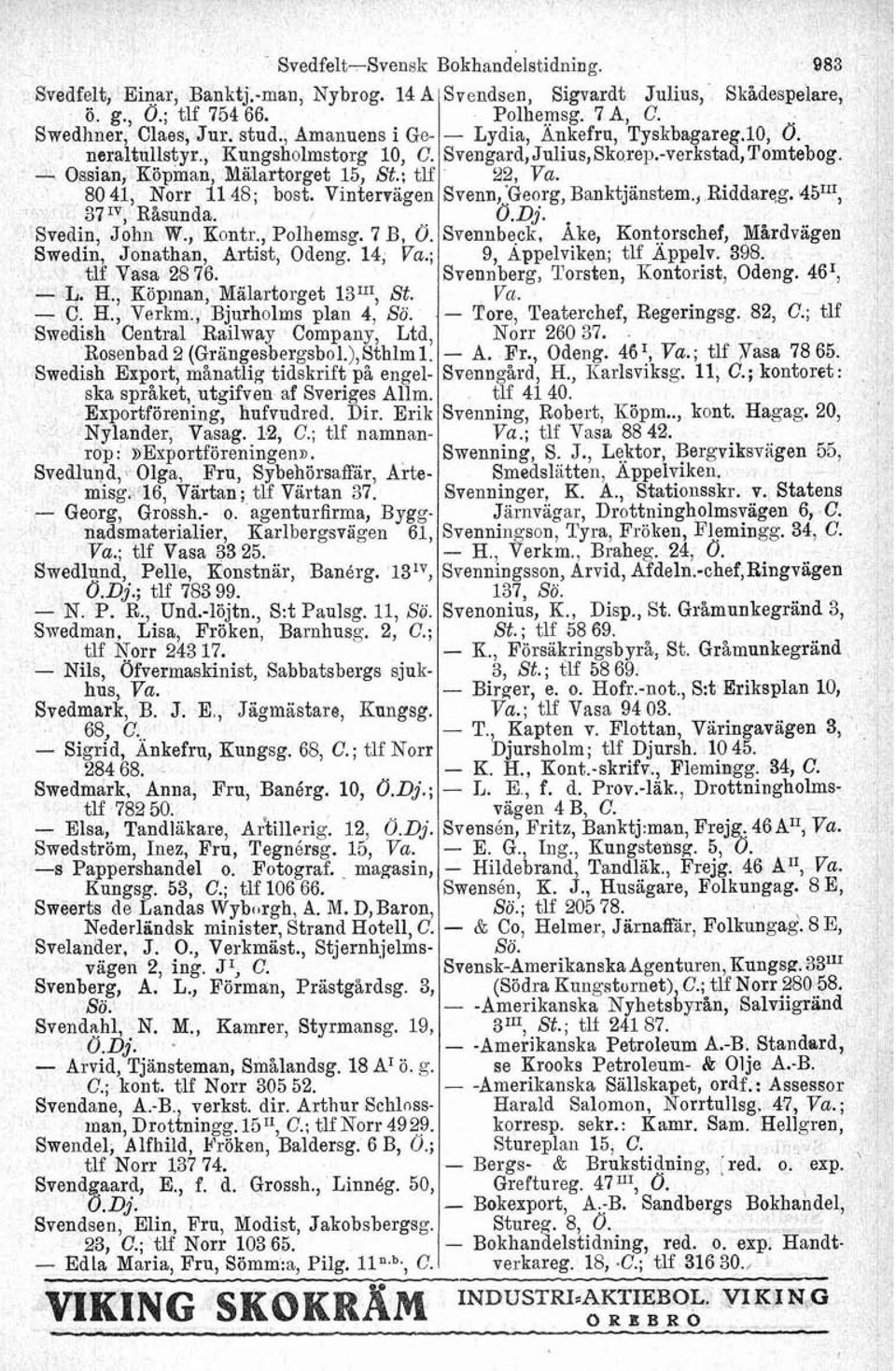 C. H., Verkm., Bjurholms plan 4, Sö. Swedish Central Railway Company, Ltd, Bosenbad 2 (Grängesbergsbol.),Sthlml. Swedish Export, månatlig tidskrift pä engelska språket, utgifven af Sveriges Allm.