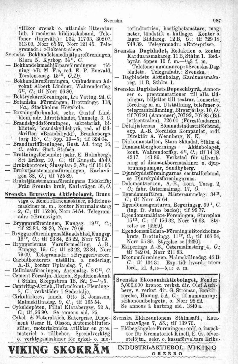 1511', O Dj Bokhandiareföreningen, 0mbFidsman Ad 'Okat *lbert Wahrendorffsg. Brandtarifföreningen, Gust. Ad. torg 16, C.; sekr.: Gust. Stafsén. Brottningsförbundet (sekr. E. Holmberg), S:t lo, C.