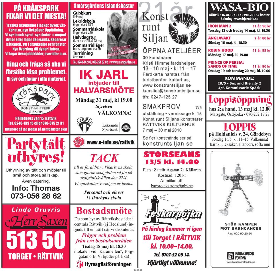 Vi syr och lagar i alla material. Hällebergs väg 15, Rättvik Tel. 0248-139 15 eller 070-875 21 31 RING före då jag jobbar på hemtjänsten oxå! Partytält uthyres!