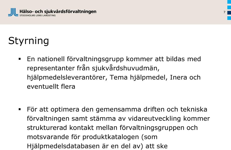 driften och tekniska förvaltningen samt stämma av vidareutveckling kommer strukturerad kontakt mellan