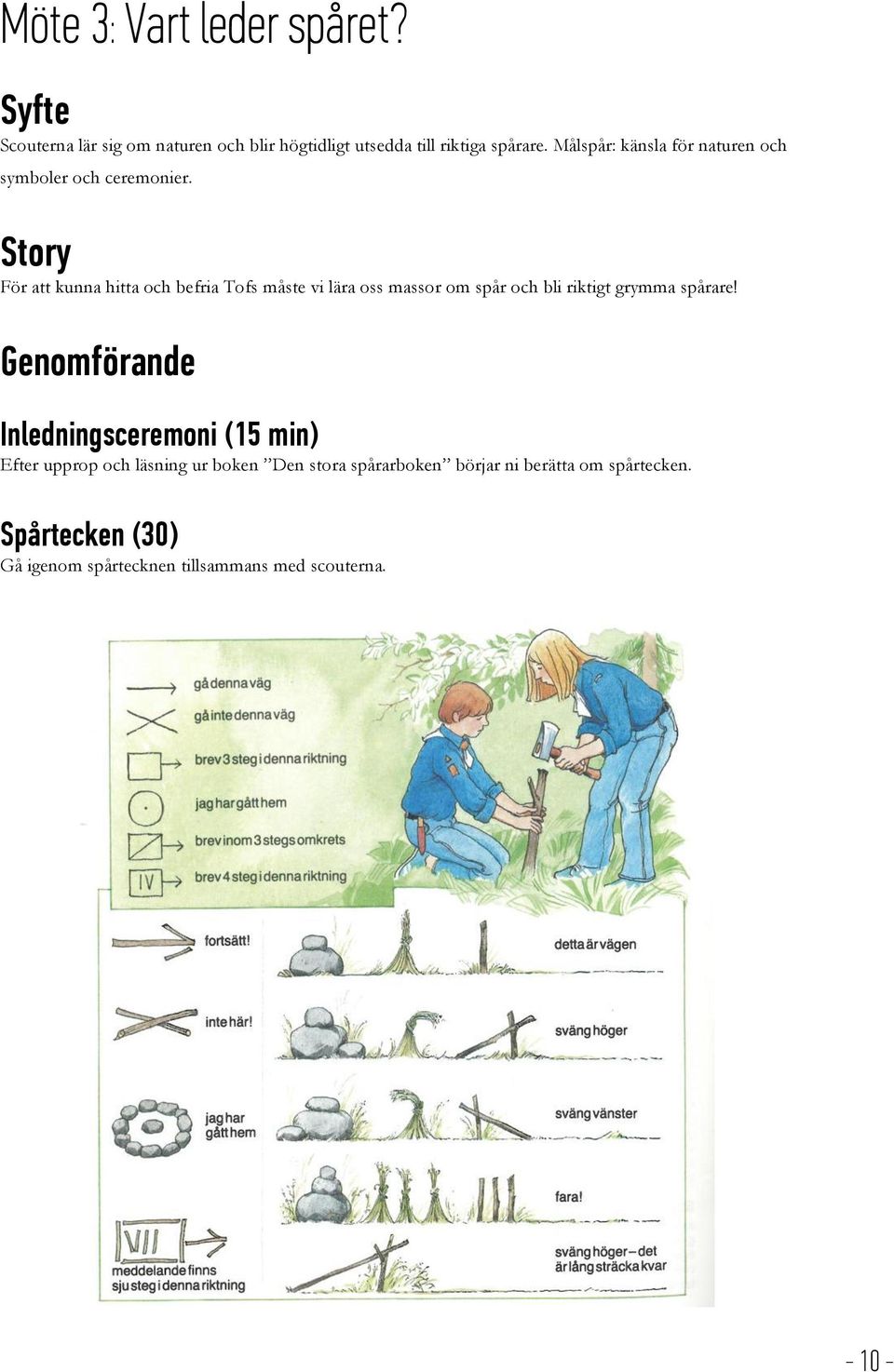 Story För att kunna hitta och befria Tofs måste vi lära oss massor om spår och bli riktigt grymma spårare!