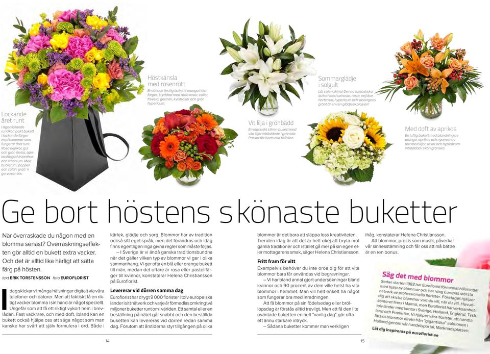 Lockande året runt I ögonfallande rundkompakt bukett i lockande färger med blommor som fungerar året runt. Rosa nejlikor, gul och grön fresia, aprikosfärgad lisianthus och limonium.