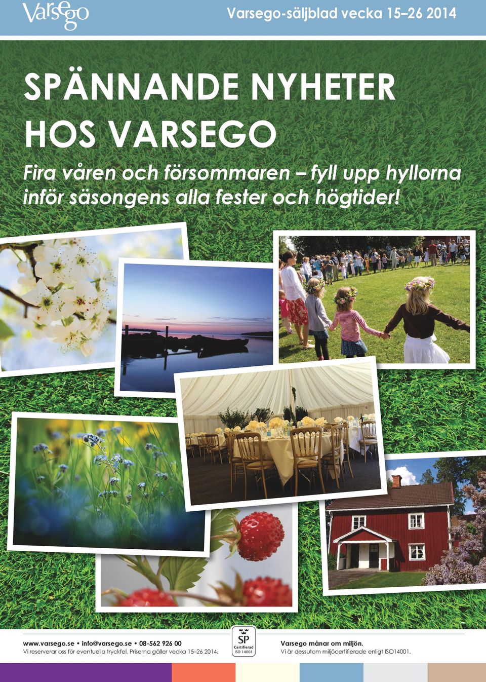 se info@varsego.se 08-562 926 00 Varsego månar om miljön.