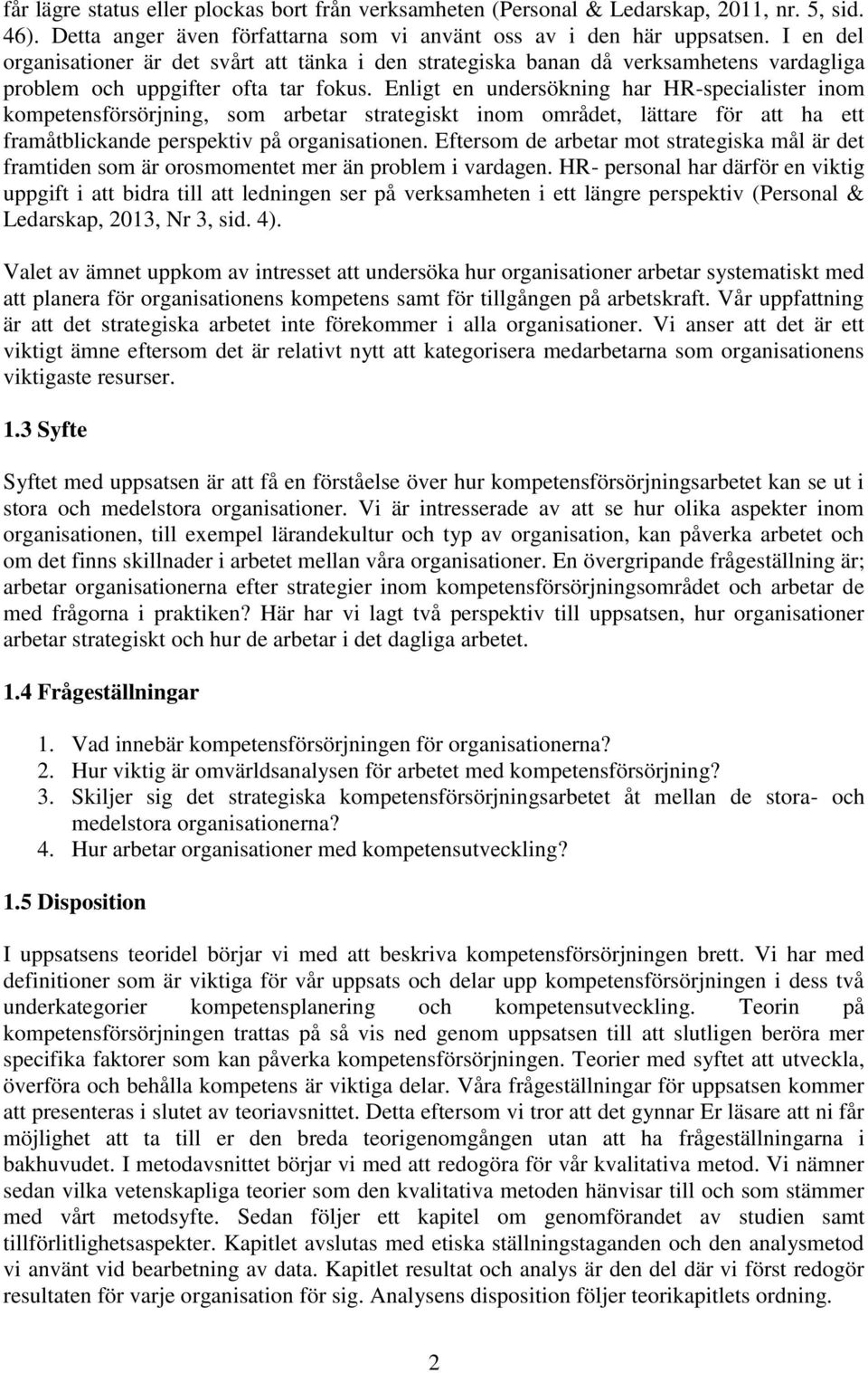 Enligt en undersökning har HR-specialister inom kompetensförsörjning, som arbetar strategiskt inom området, lättare för att ha ett framåtblickande perspektiv på organisationen.