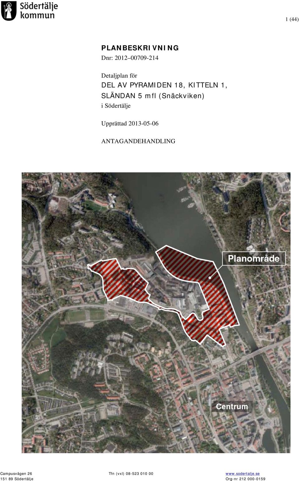 Upprättad 2013-05-06 ANTAGANDEHANDLING Campusvägen 26 Tfn (vxl)