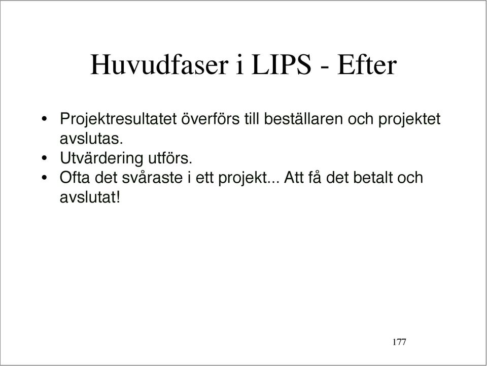 avslutas. Utvärdering utförs.