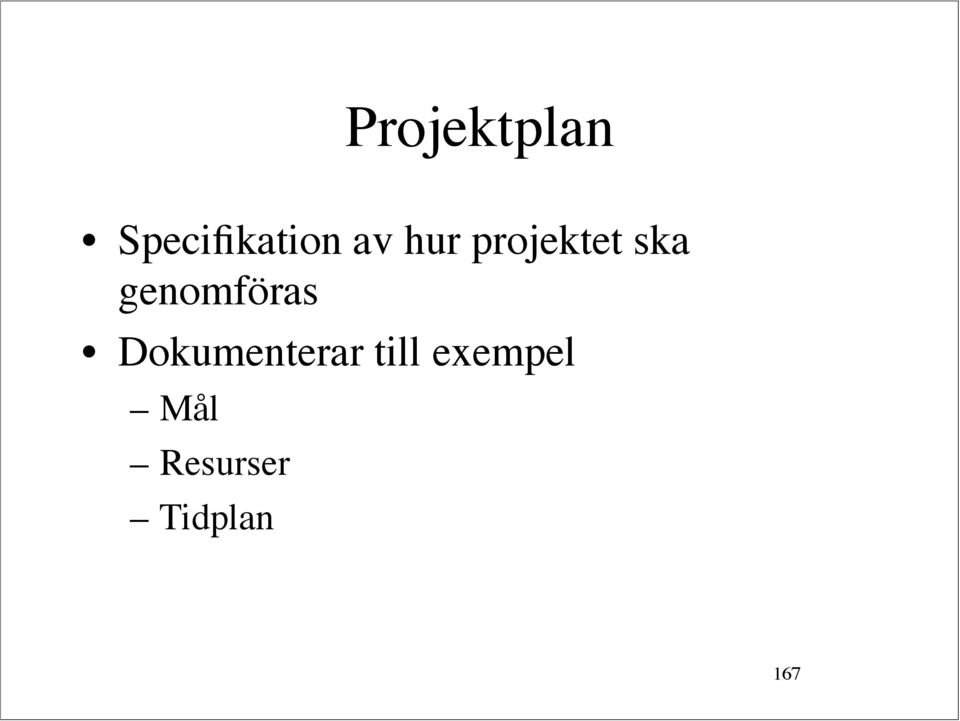 genomföras Dokumenterar