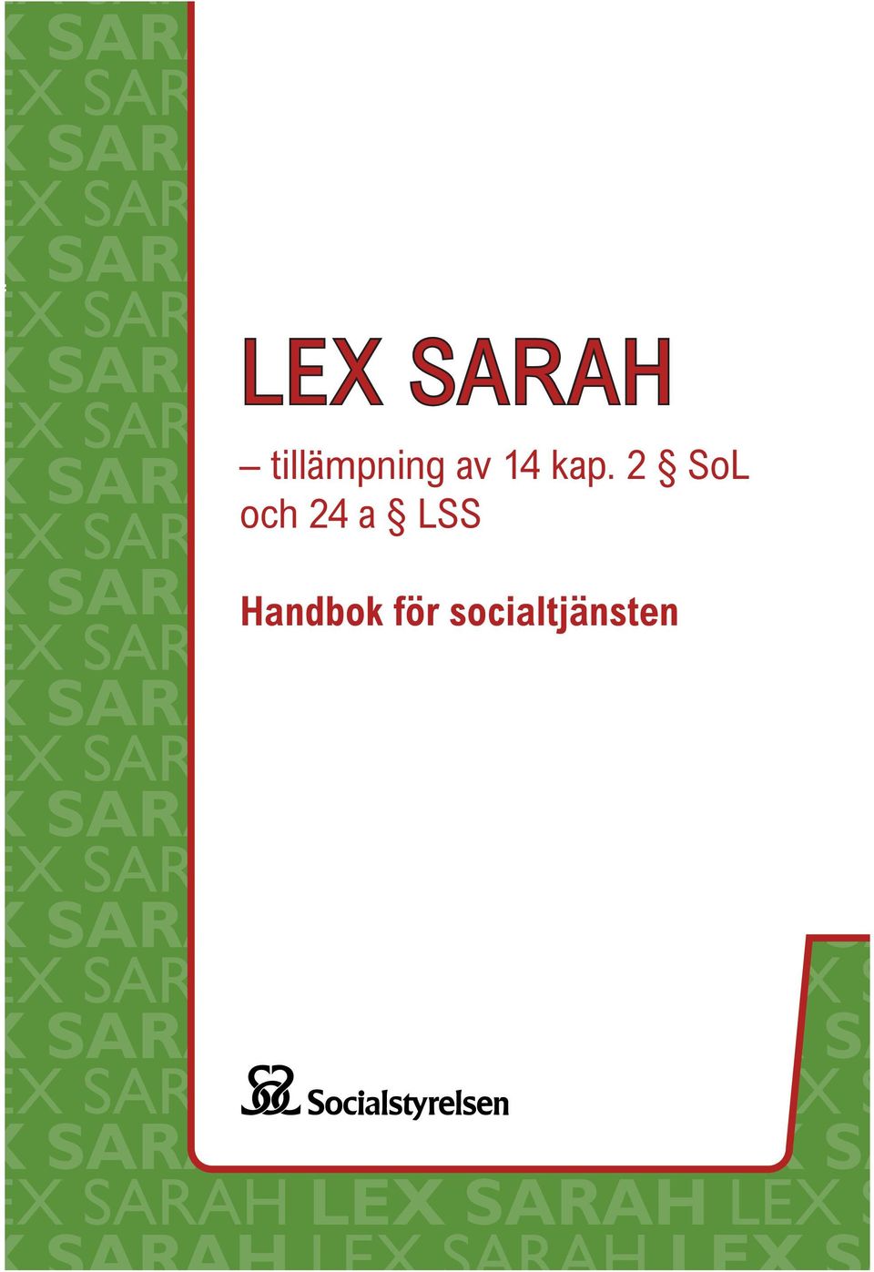 2 LEX SoL SA X SARAH och 24 LEX a LSS SARAH LEX S SARAH LEX SARAH LEX SA Handbok för socialtjänsten  SARAH LEX S SARAH LEX SARAH LEX SA X SARAH LEX