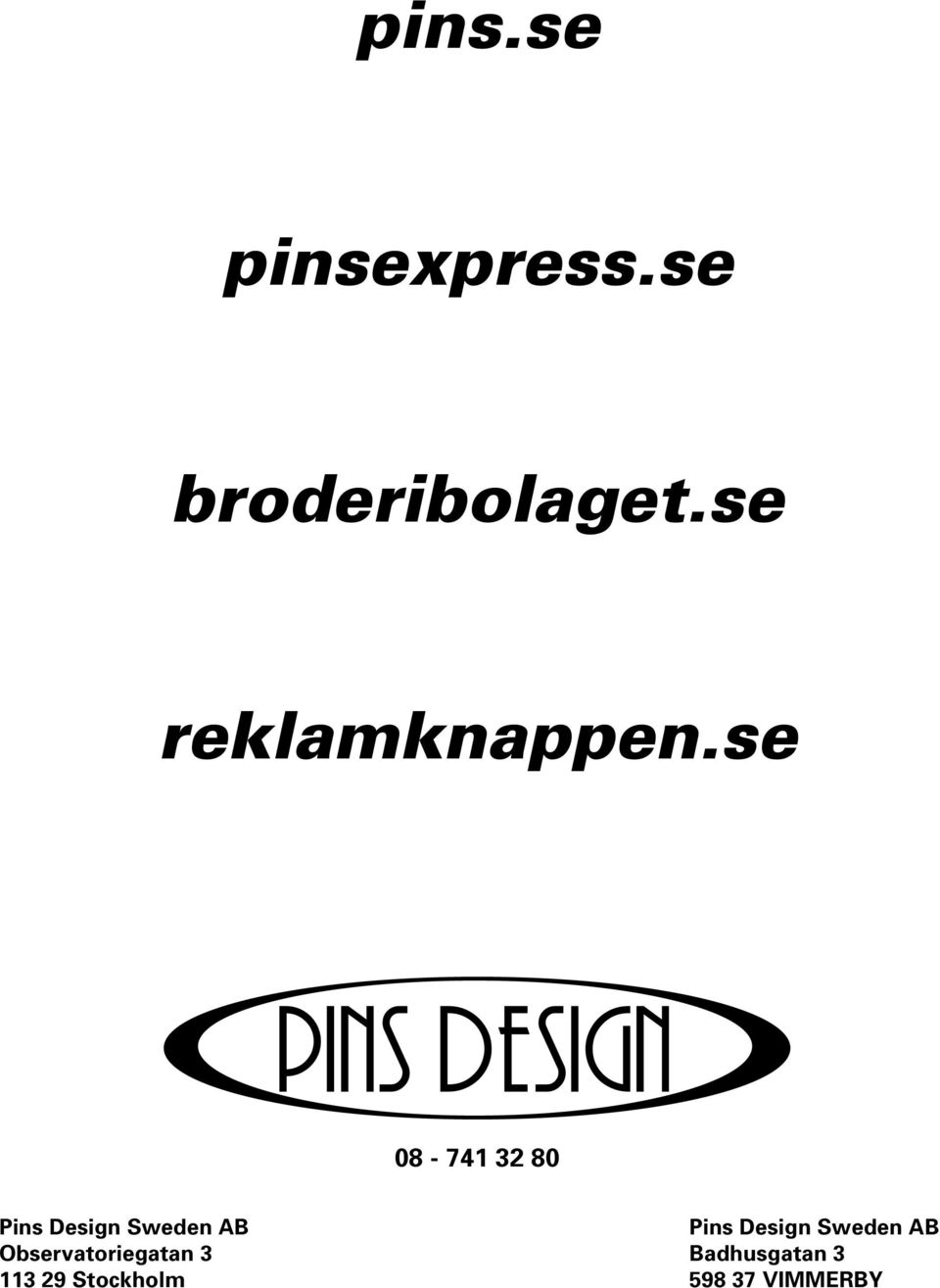 se 08-741 32 80 Pins Design Sweden AB