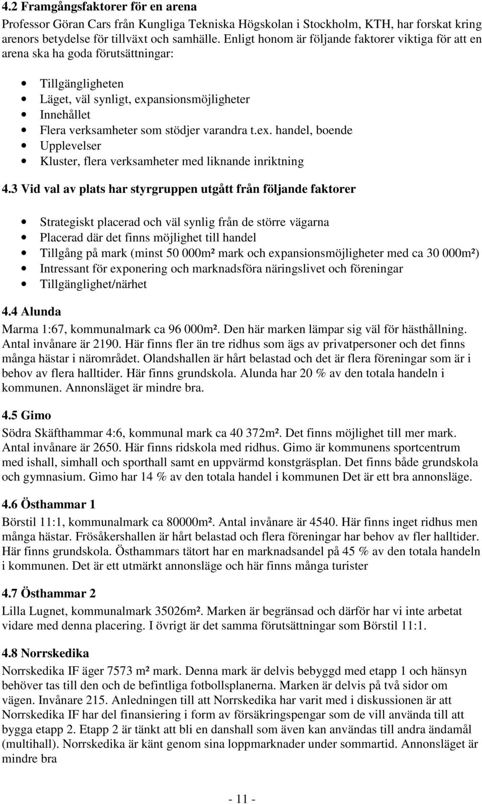 ex. handel, boende Upplevelser Kluster, flera verksamheter med liknande inriktning 4.