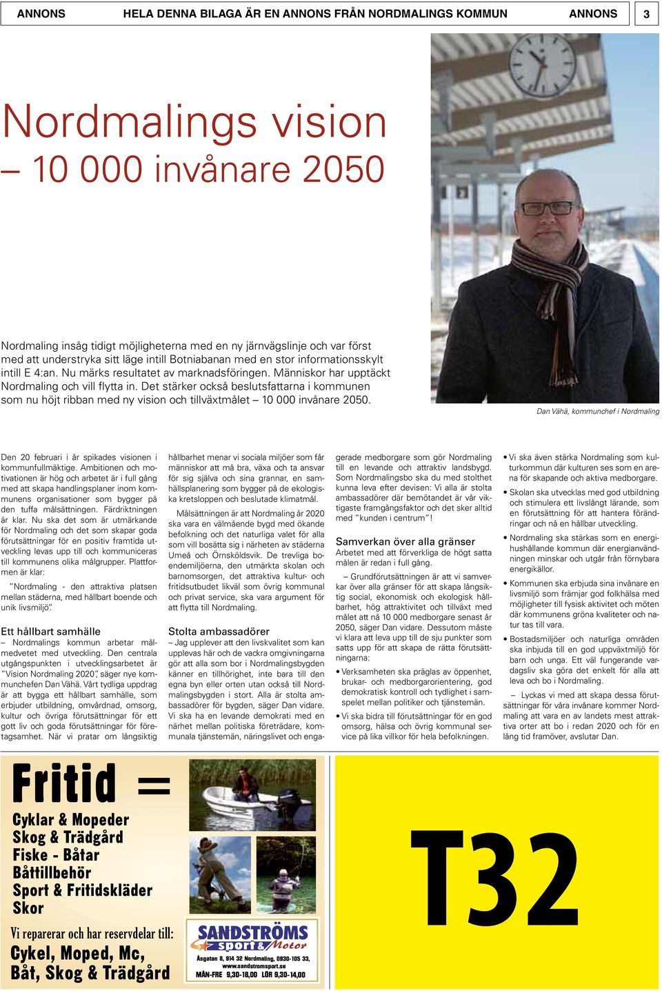 Det stärker också beslutsfattarna i kommunen som nu höjt ribban med ny vision och tillväxtmålet 10 000 invånare 2050.