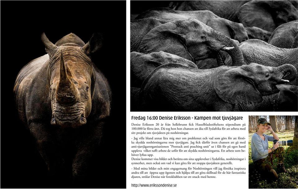 - Jag ville bland annat lära mig mer om problemet och vad som görs för att försöka skydda noshörningarna mot tjuvjägare.