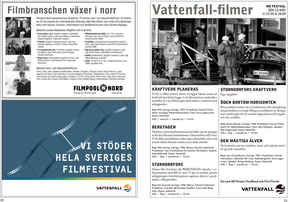Foto: Arne Lagercrantz. Kopia: Vattenfall VHS svart/vit svenskt tal 13 min STORNORRFORS KRAFTVERK Inga uppgifter!