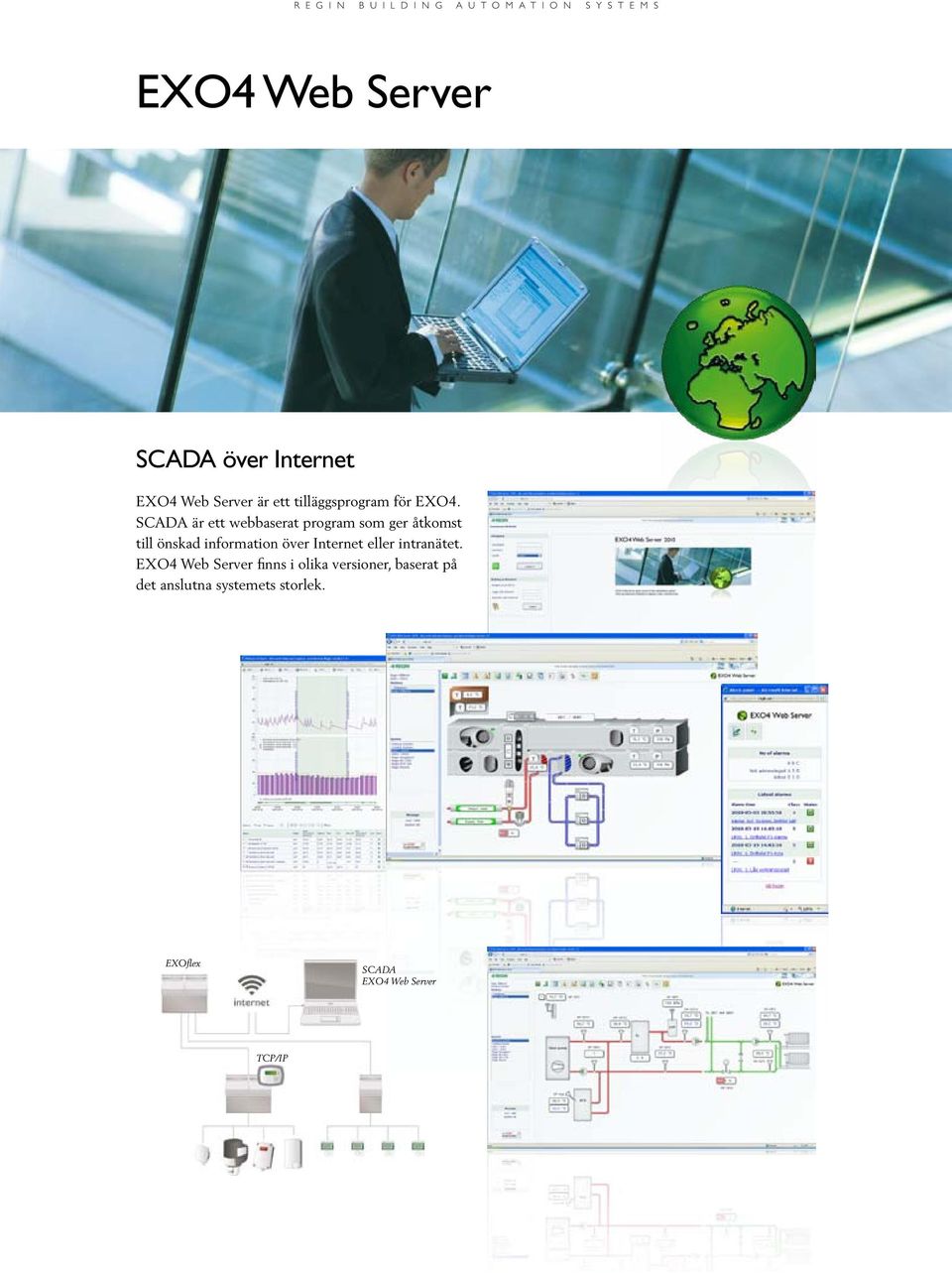 SCADA är ett webbaserat program som ger åtkomst till önskad information över