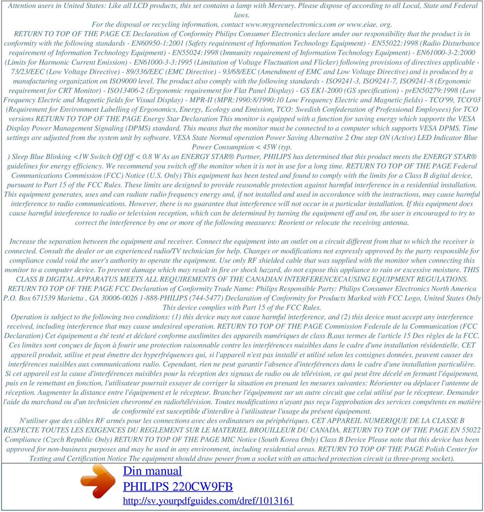 RETURN TO TOP OF THE PAGE CE Declaration of Conformity Philips Consumer Electronics declare under our responsibility that the product is in conformity with the following standards - EN60950-1:2001