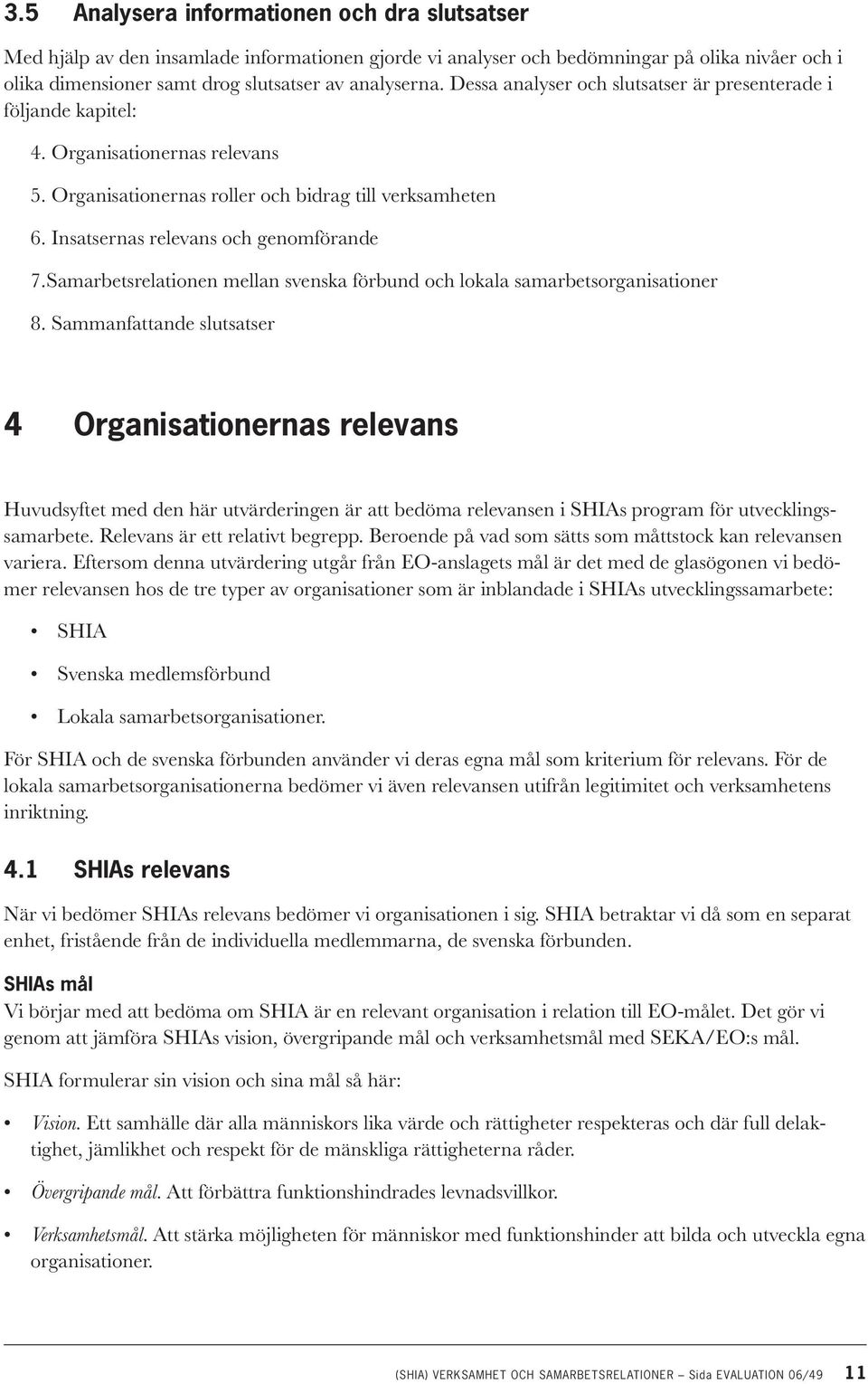 Samarbetsrelationen mellan svenska förbund och lokala samarbetsorganisationer 8.