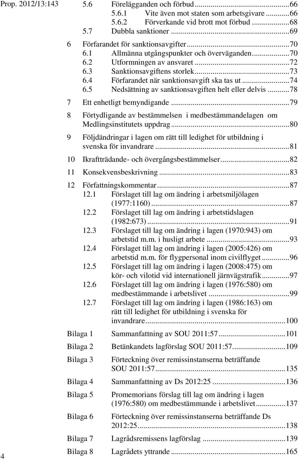 4 Förfarandet när sanktionsavgift ska tas ut... 74 6.5 Nedsättning av sanktionsavgiften helt eller delvis... 78 7 Ett enhetligt bemyndigande.