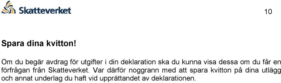 visa dessa om du får en förfrågan från Skatteverket.